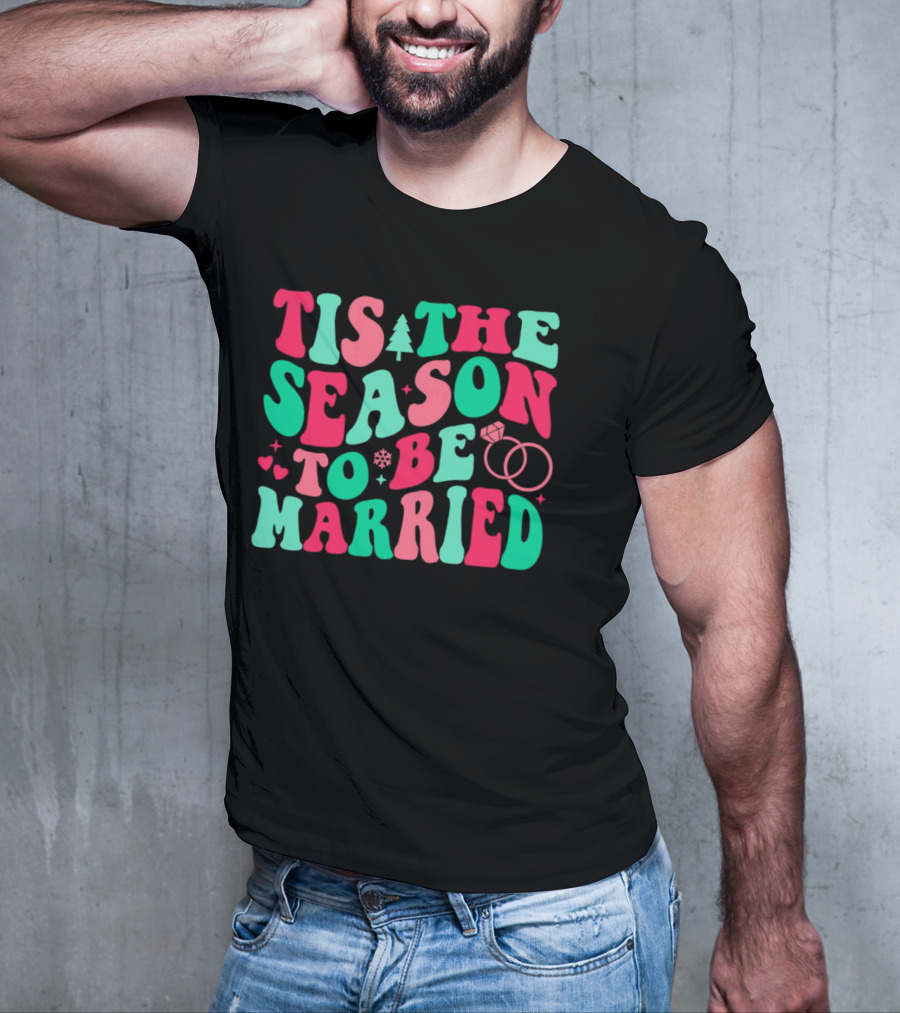 Tis The Season To Be Married Festive Rings And Hearts With Christmas Tree And Snowflake T-Shirt