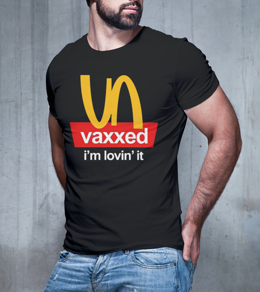 Vaxxed I'm Lovin' It Parody Logo McDonald's T-Shirt