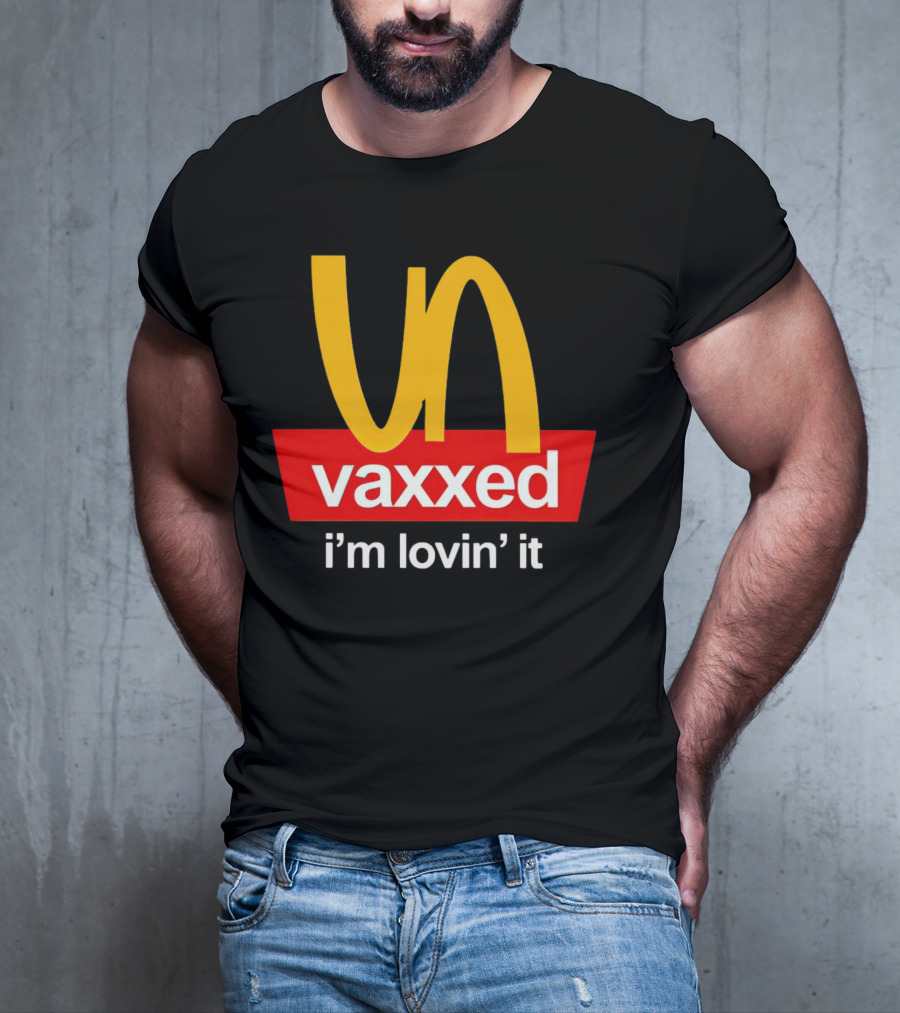 Vaxxed I'm Lovin' It Parody Logo McDonald's T-Shirt