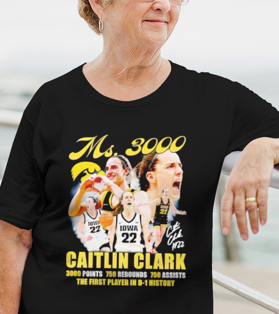 Ms 3000 Caitlin Clark 3000 Points 750 Rebounds 750 Assists First Player D-1 History Iowa 22 T-Shirt
