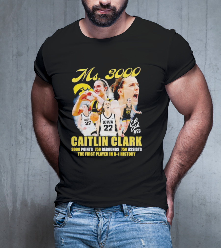 Ms 3000 Caitlin Clark 3000 Points 750 Rebounds 750 Assists First Player D-1 History Iowa 22 T-Shirt
