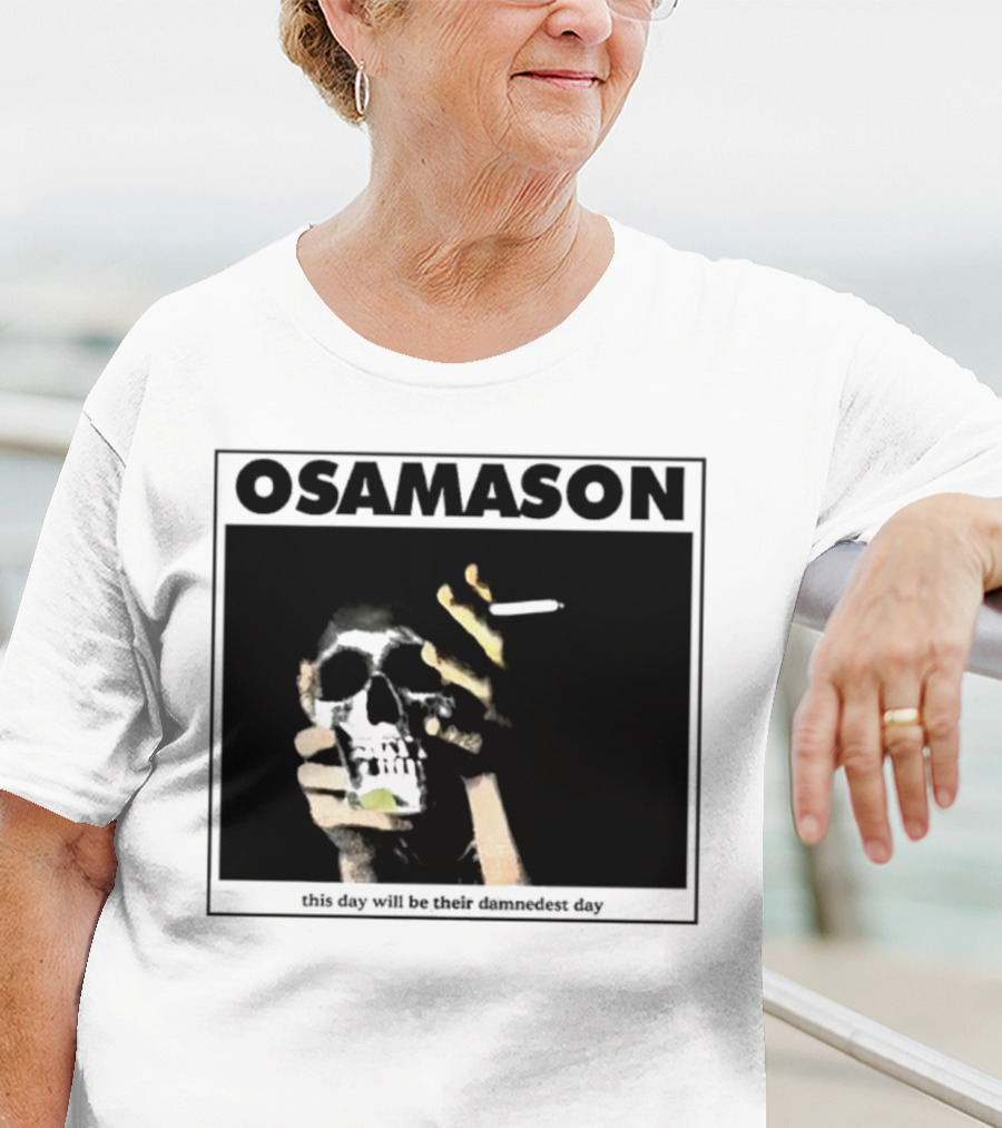 Osamason Skull And Cigarette This Day Will Be Their Damndest Day T-Shirt