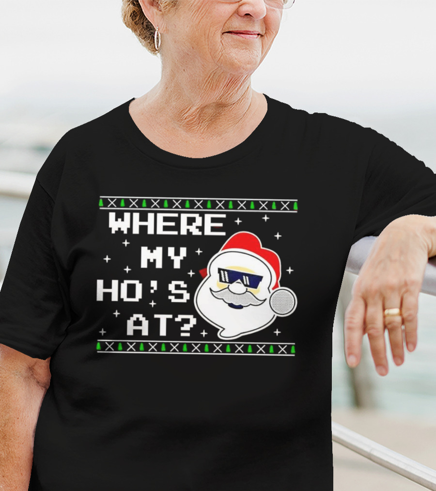 WHERE MY HO'S AT CHRISTMAS SANTA CLAUS WITH SUNGLASSES FUNNY HOLIDAY T-Shirt