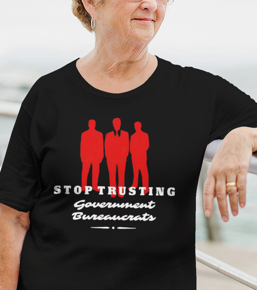 Stop Trusting Government Bureaucrats Iconic Red Silhouette Trio T-Shirt