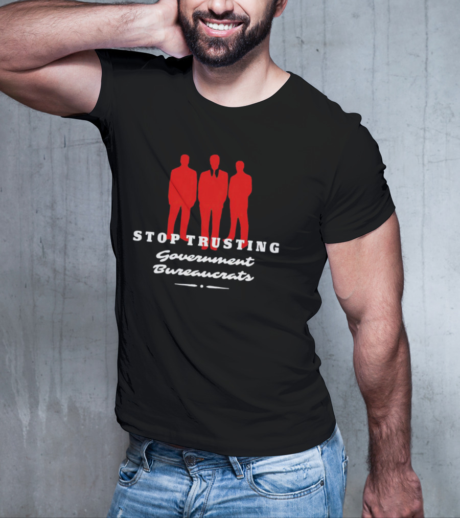 Stop Trusting Government Bureaucrats Iconic Red Silhouette Trio T-Shirt