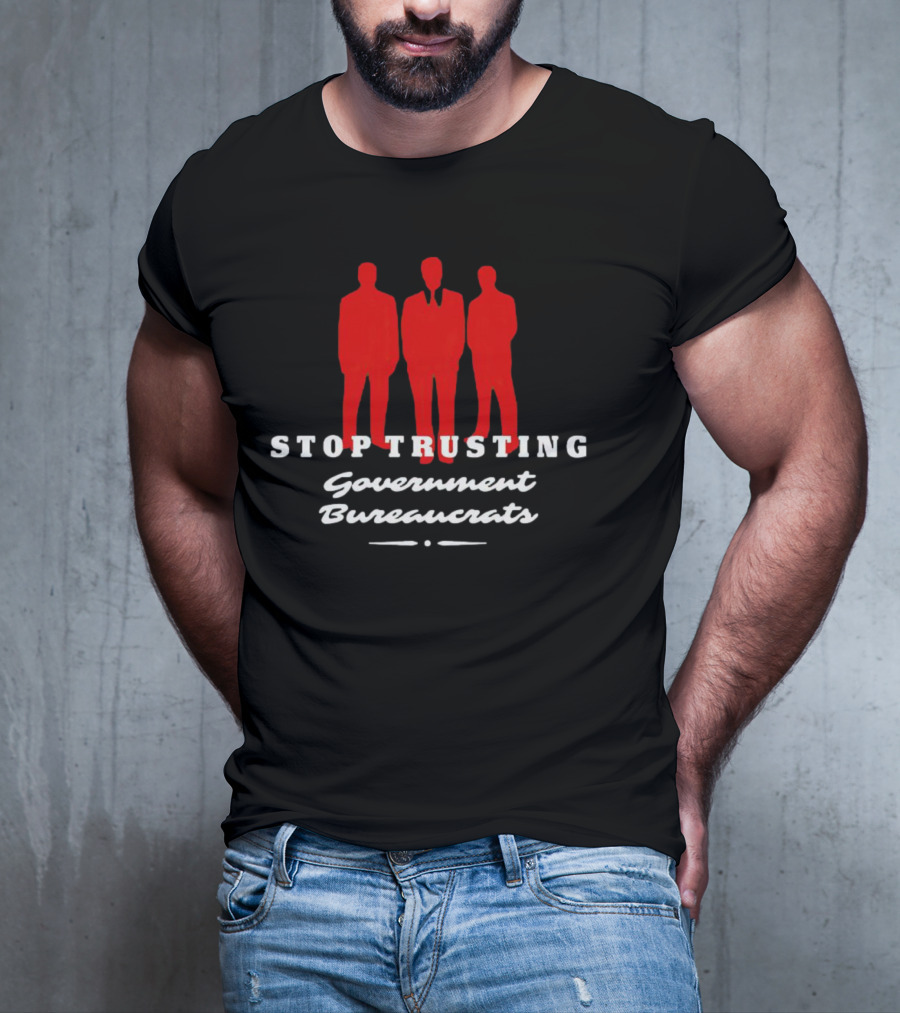 Stop Trusting Government Bureaucrats Iconic Red Silhouette Trio T-Shirt