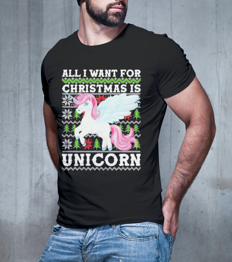 All I Want For Christmas Is Unicorn T-Shirt