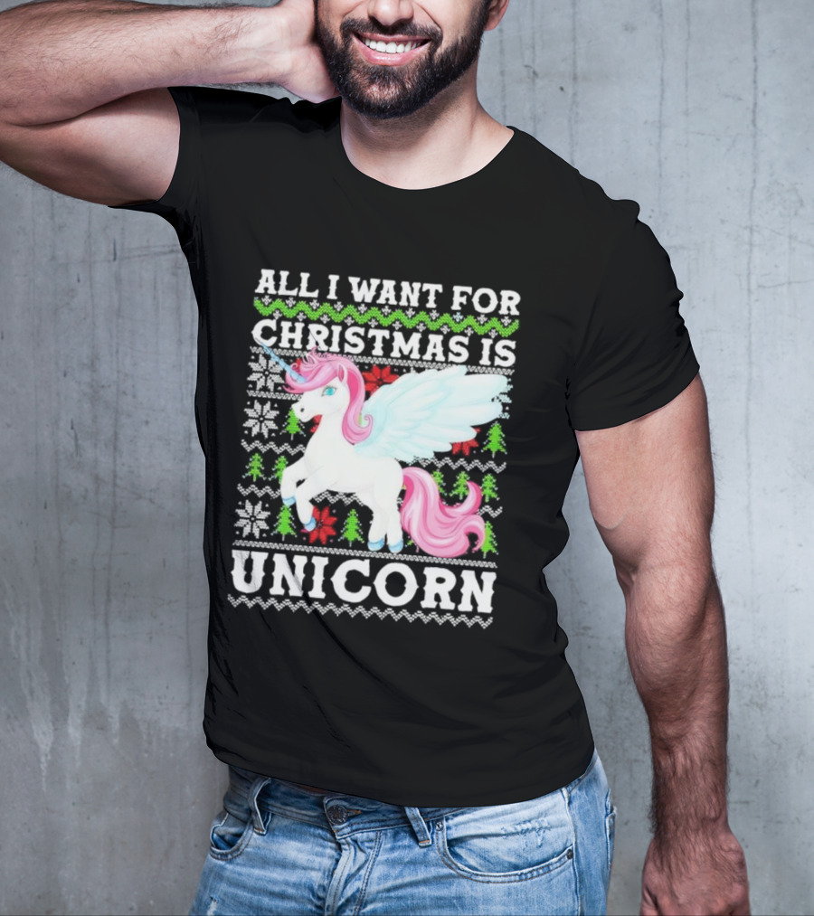 All I Want For Christmas Is Unicorn T-Shirt