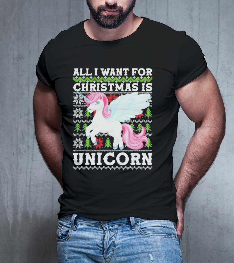 All I Want For Christmas Is Unicorn T-Shirt