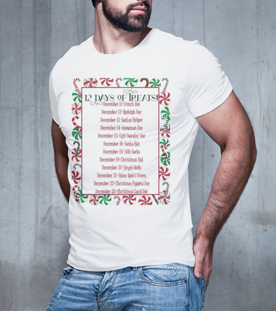 12 Days Of Treats Christmas Grinch Rudolph Santas Helper Snowman Ugly Sweater Santa Hat Silly Socks Christmas Hat Jingle Bells Wear Red Green Christmas Pajama Christmas Carol T-Shirt