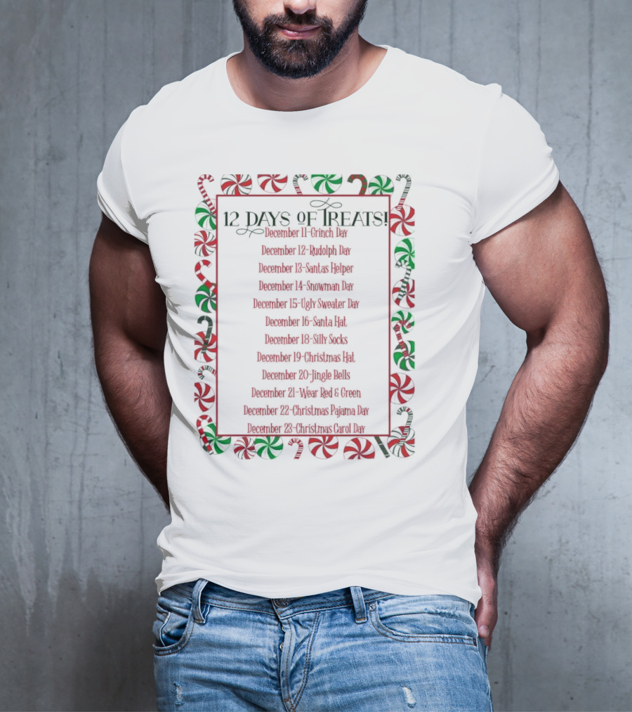12 Days Of Treats Christmas Grinch Rudolph Santas Helper Snowman Ugly Sweater Santa Hat Silly Socks Christmas Hat Jingle Bells Wear Red Green Christmas Pajama Christmas Carol T-Shirt