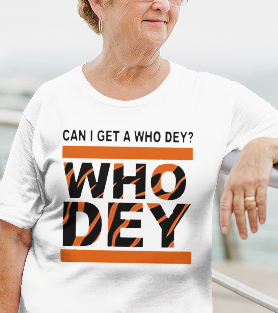 Cincinnati Bengals Can I Get A Who Dey Tiger Stripes Football Fan Chant T-Shirt
