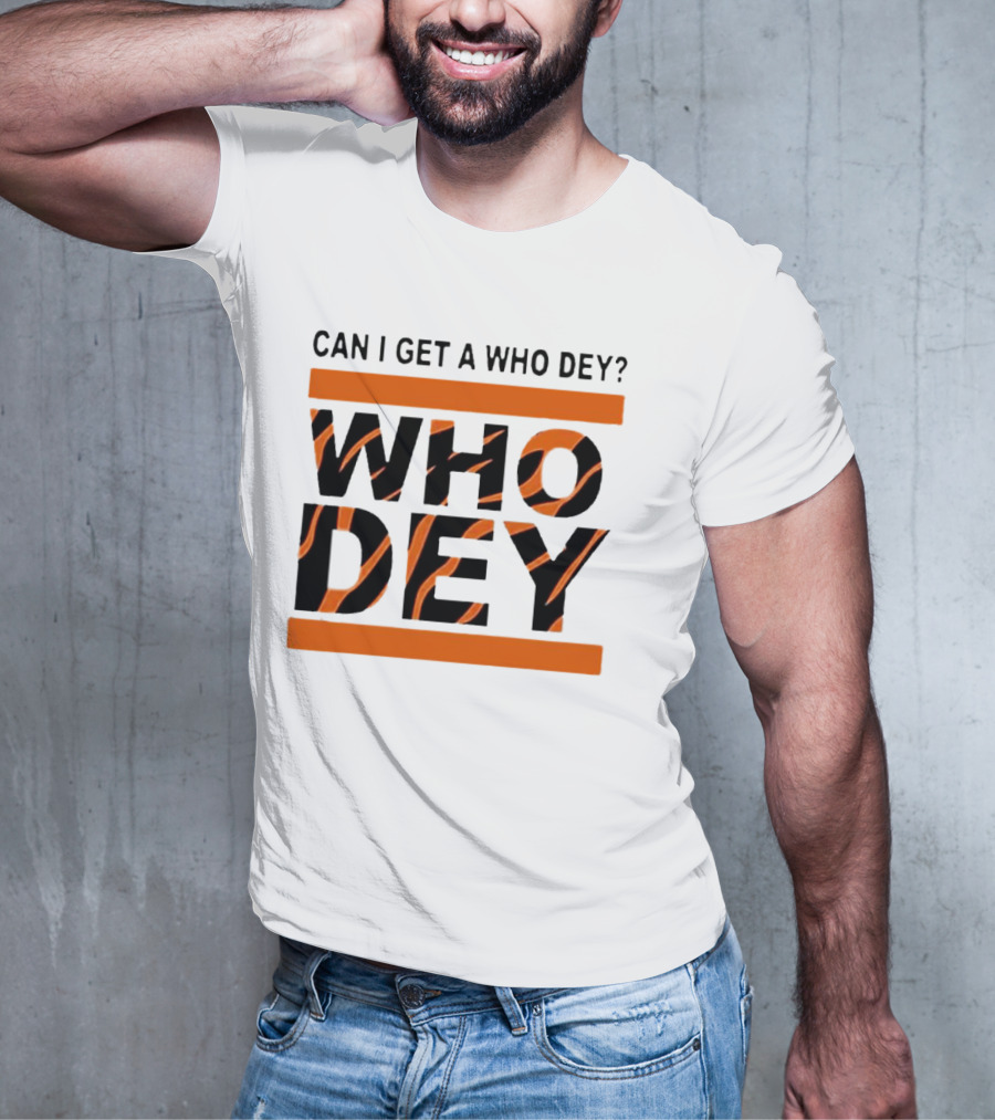 Cincinnati Bengals Can I Get A Who Dey Tiger Stripes Football Fan Chant T-Shirt