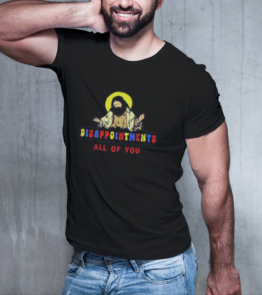 Disappointments All Of You Iconic Figure Playful Text T-Shirt