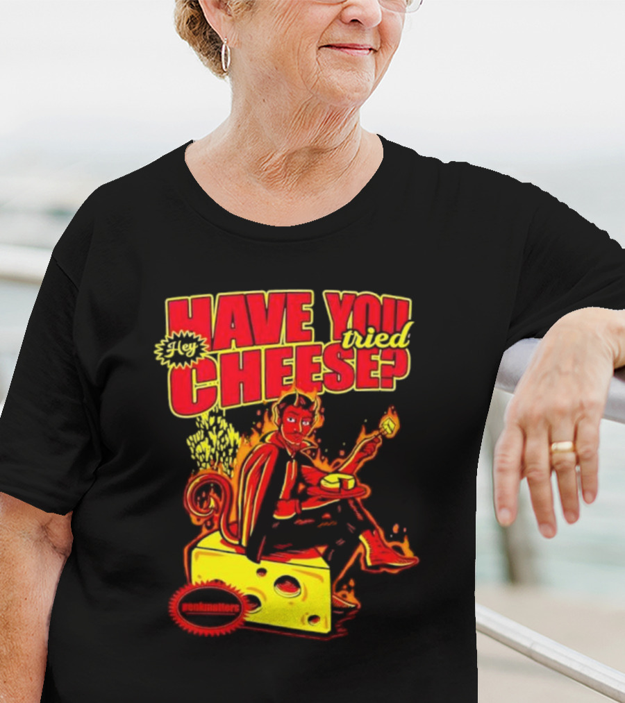 Hey Have You Tried Cheese Devil Sitting On Cheese Block Flame Background Punkmaster Store T-Shirt