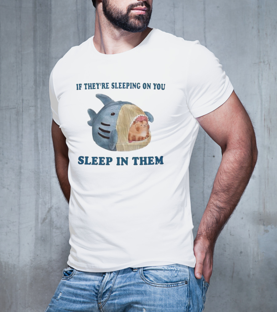 If They’re Sleeping On You Sleep In Them Shark Pet Bed With Cozy Cat T-Shirt