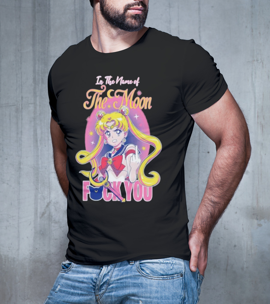 In The Name Of The Moon Sailor Moon Middle Finger F You T-Shirt