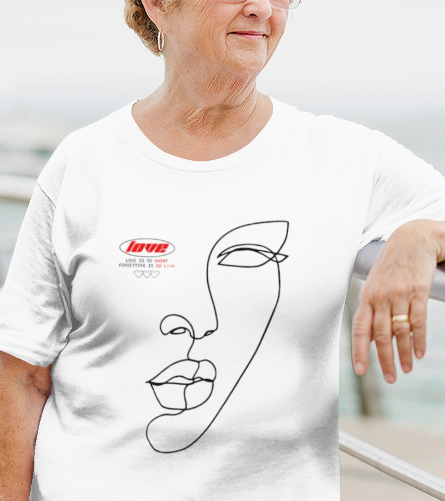 Love Is So Short Forgetting Is So Long One-Line Face T-Shirt