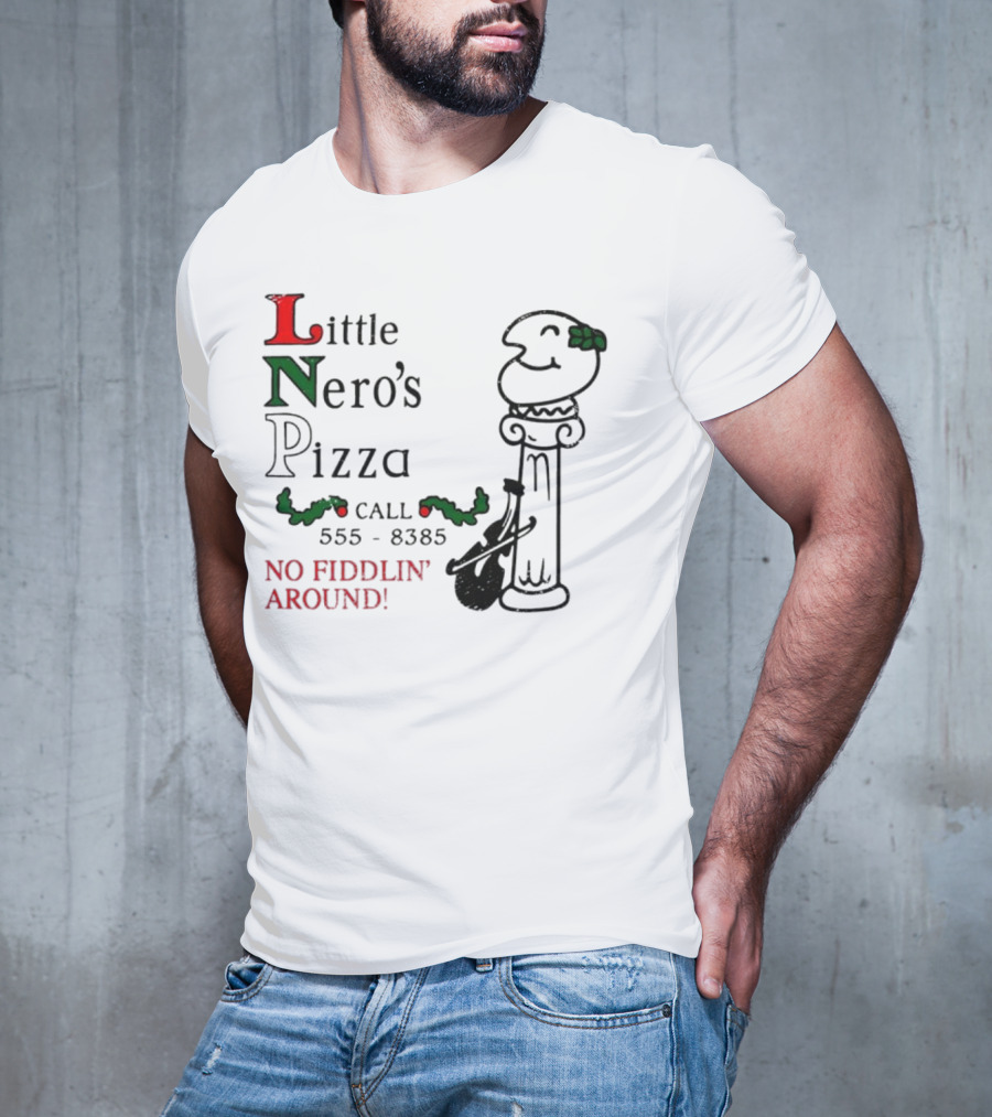 Little Nero’s Pizza No Fiddlin’ Around Call 555-8385 T-Shirt