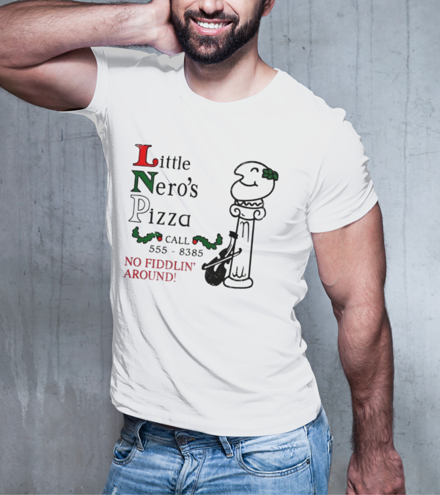 Little Nero’s Pizza No Fiddlin’ Around Call 555-8385 T-Shirt