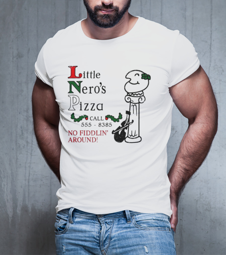 Little Nero’s Pizza No Fiddlin’ Around Call 555-8385 T-Shirt