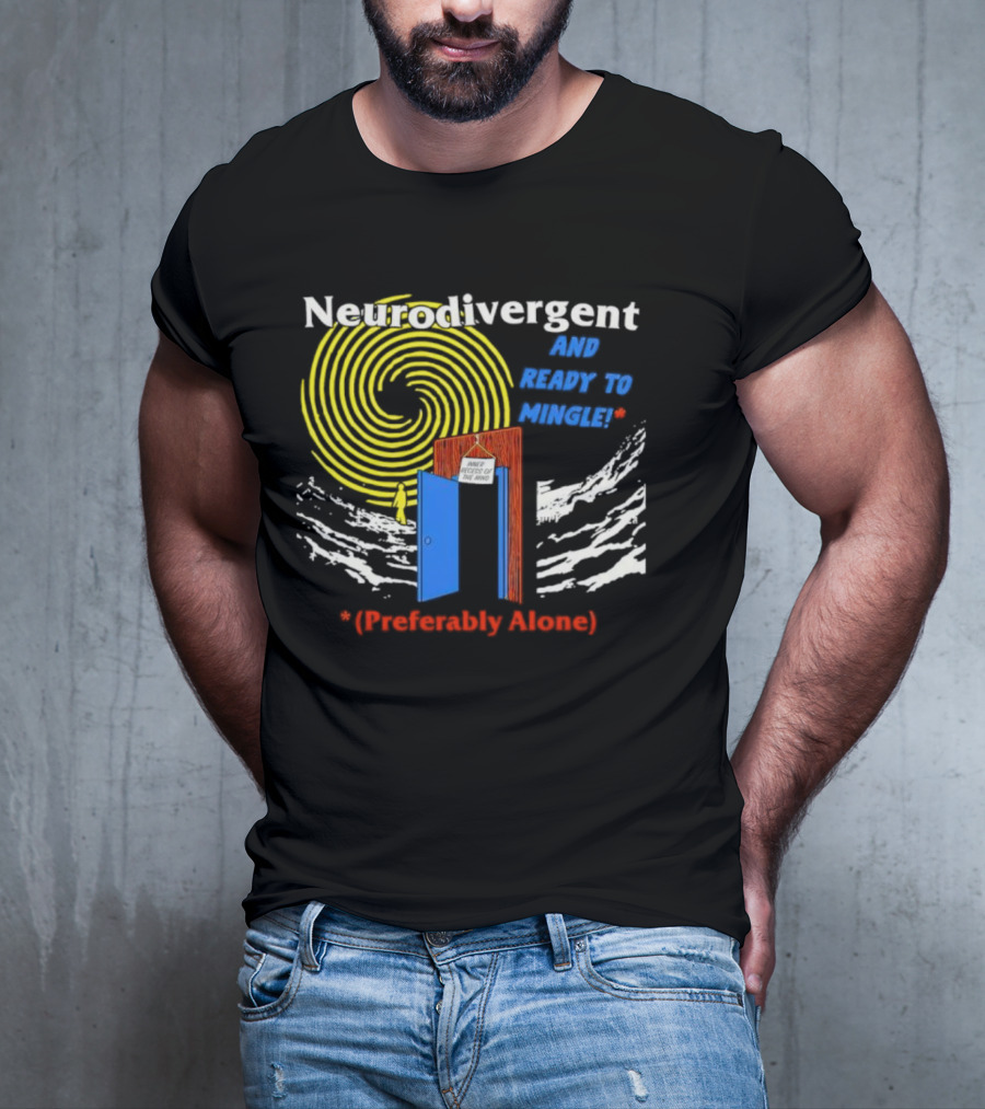 Neurodivergent And Ready To Mingle Preferably Alone Spiral Doorway T-Shirt