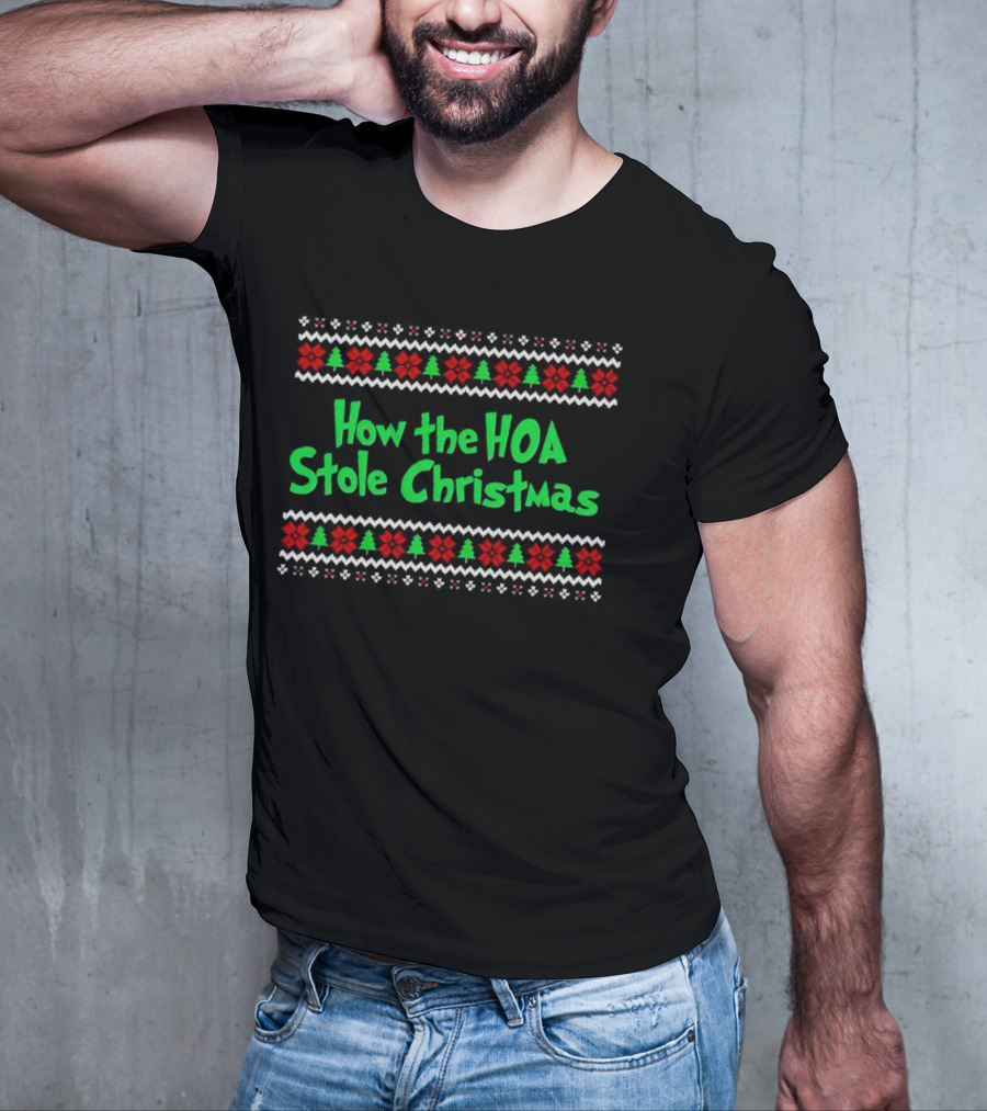 How The HOA Stole Christmas Ugly Sweater T-Shirt