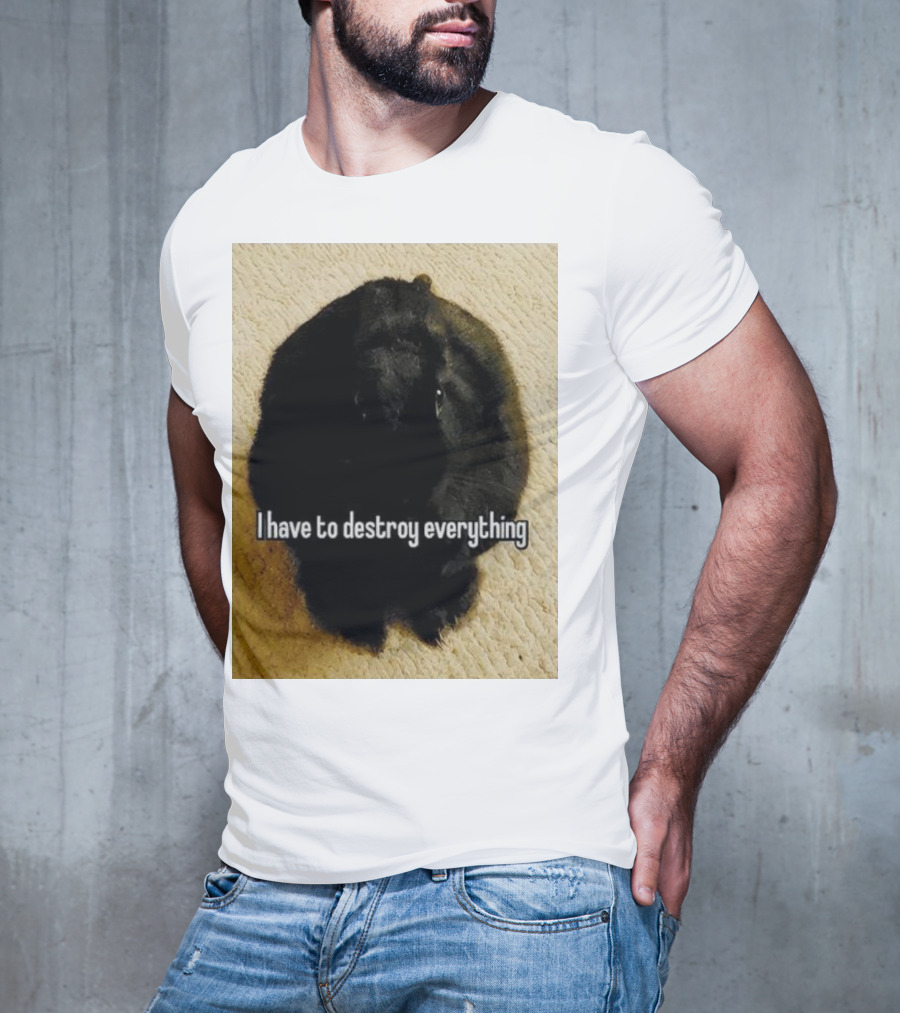 I Have To Destroy Everything Rabbit Black Humor Bunny T-Shirt