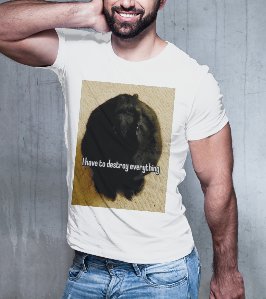I Have To Destroy Everything Rabbit Black Humor Bunny T-Shirt