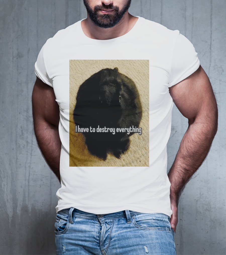 I Have To Destroy Everything Rabbit Black Humor Bunny T-Shirt