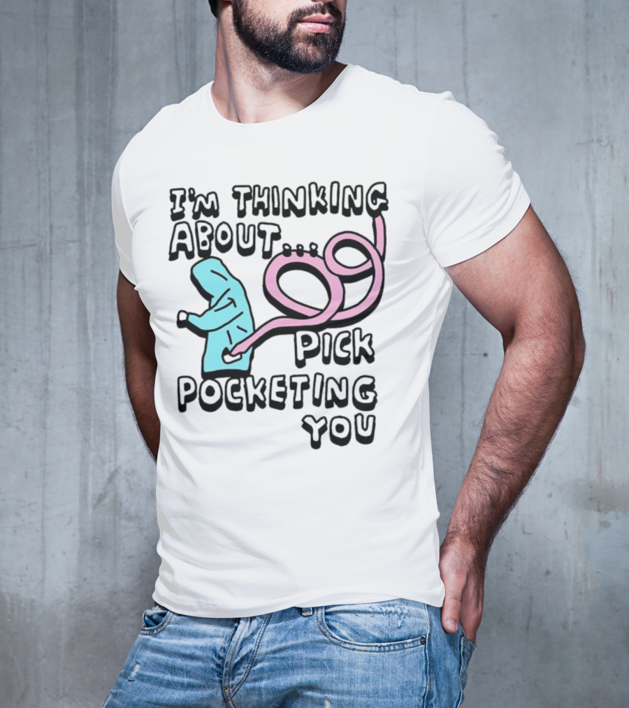 I’m Thinking About Pick Pocketing You Hoodie Figure With Loopy Pink Hand T-Shirt