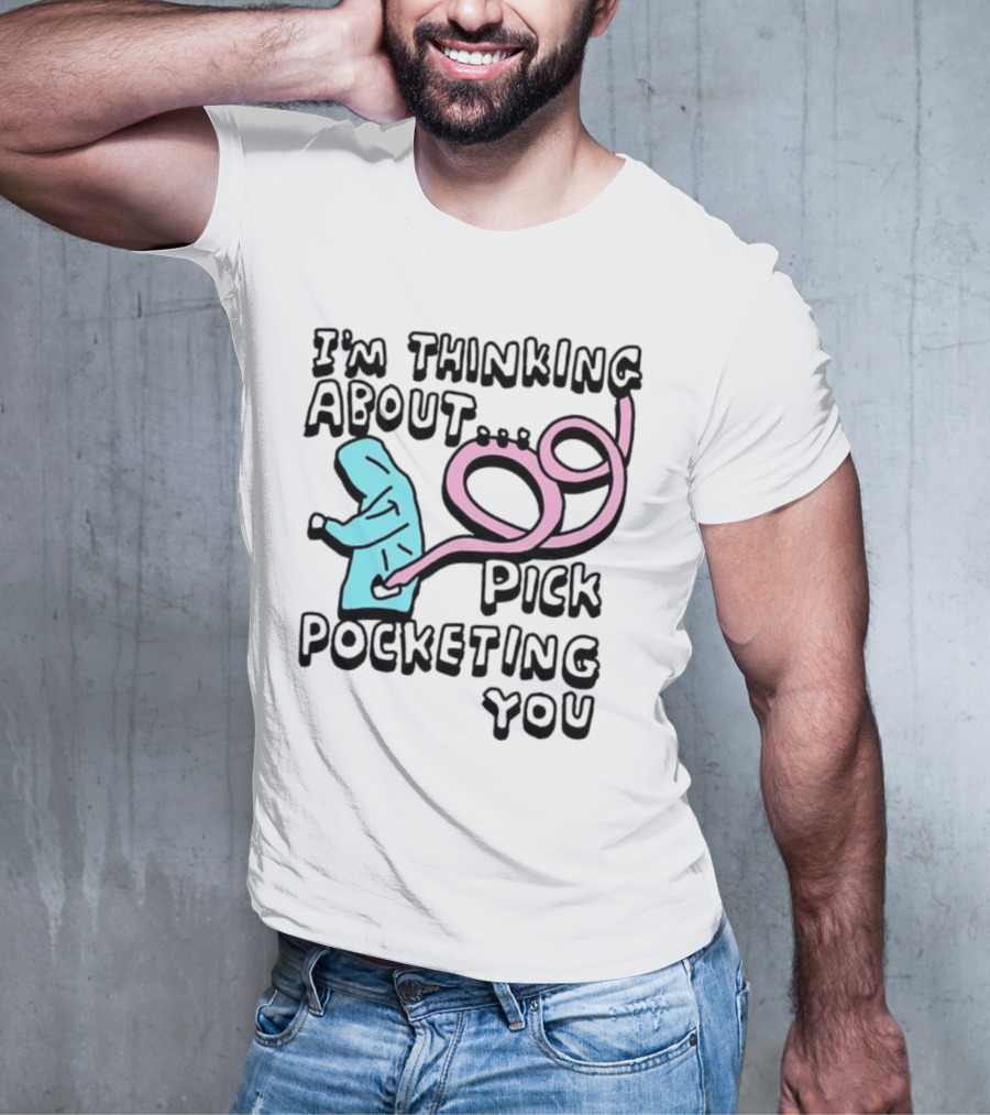 I’m Thinking About Pick Pocketing You Hoodie Figure With Loopy Pink Hand T-Shirt
