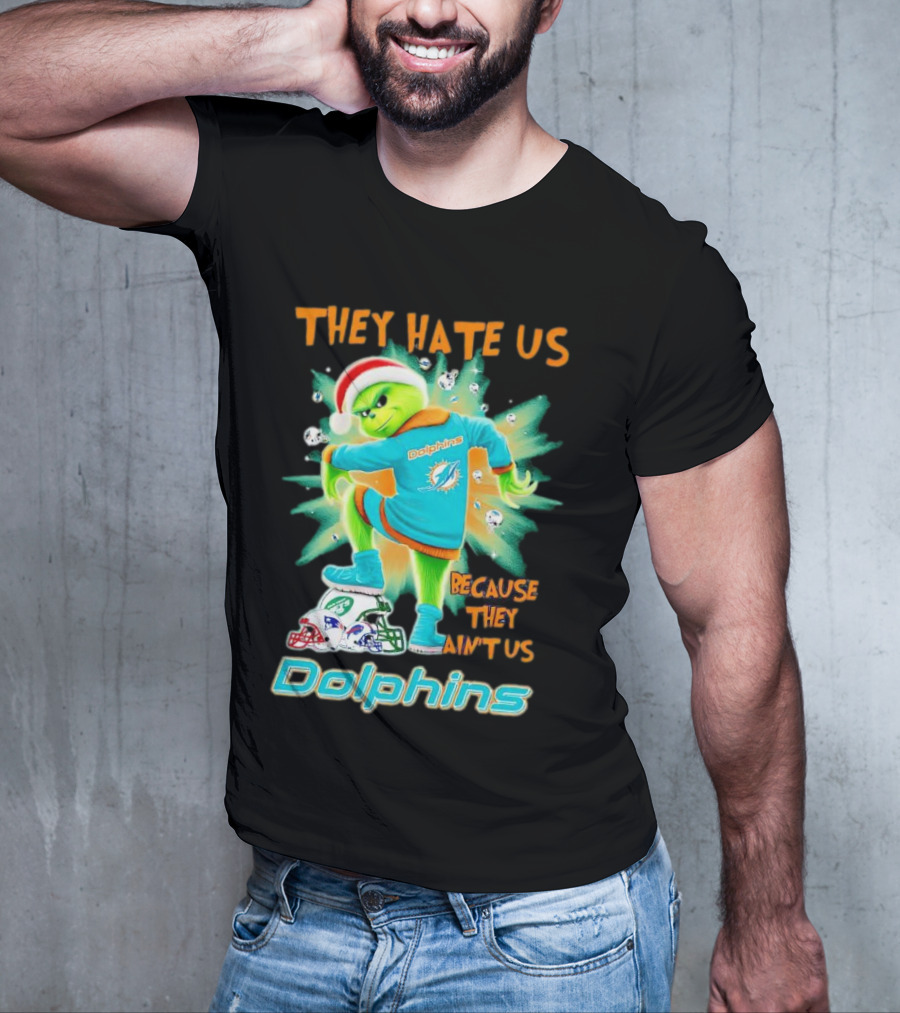 Miami Dolphins Grinch They Hate Us Because They Ain’t Us Football T-Shirt