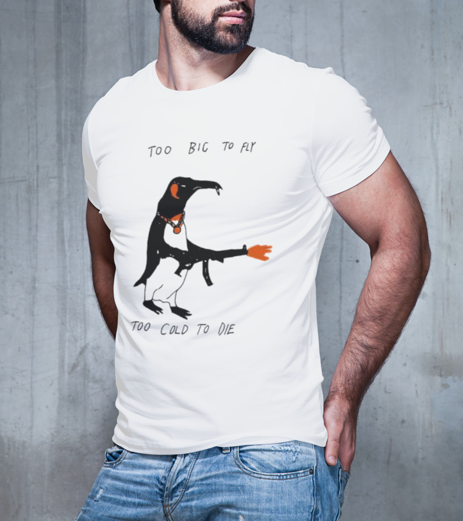 Too Big To Fly Too Cold To Die Penguin With Orange Details T-Shirt