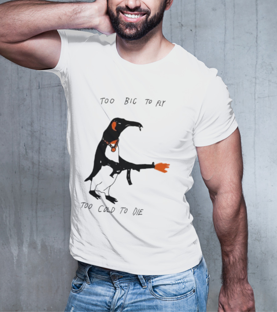 Too Big To Fly Too Cold To Die Penguin With Orange Details T-Shirt