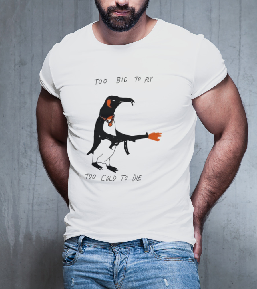 Too Big To Fly Too Cold To Die Penguin With Orange Details T-Shirt