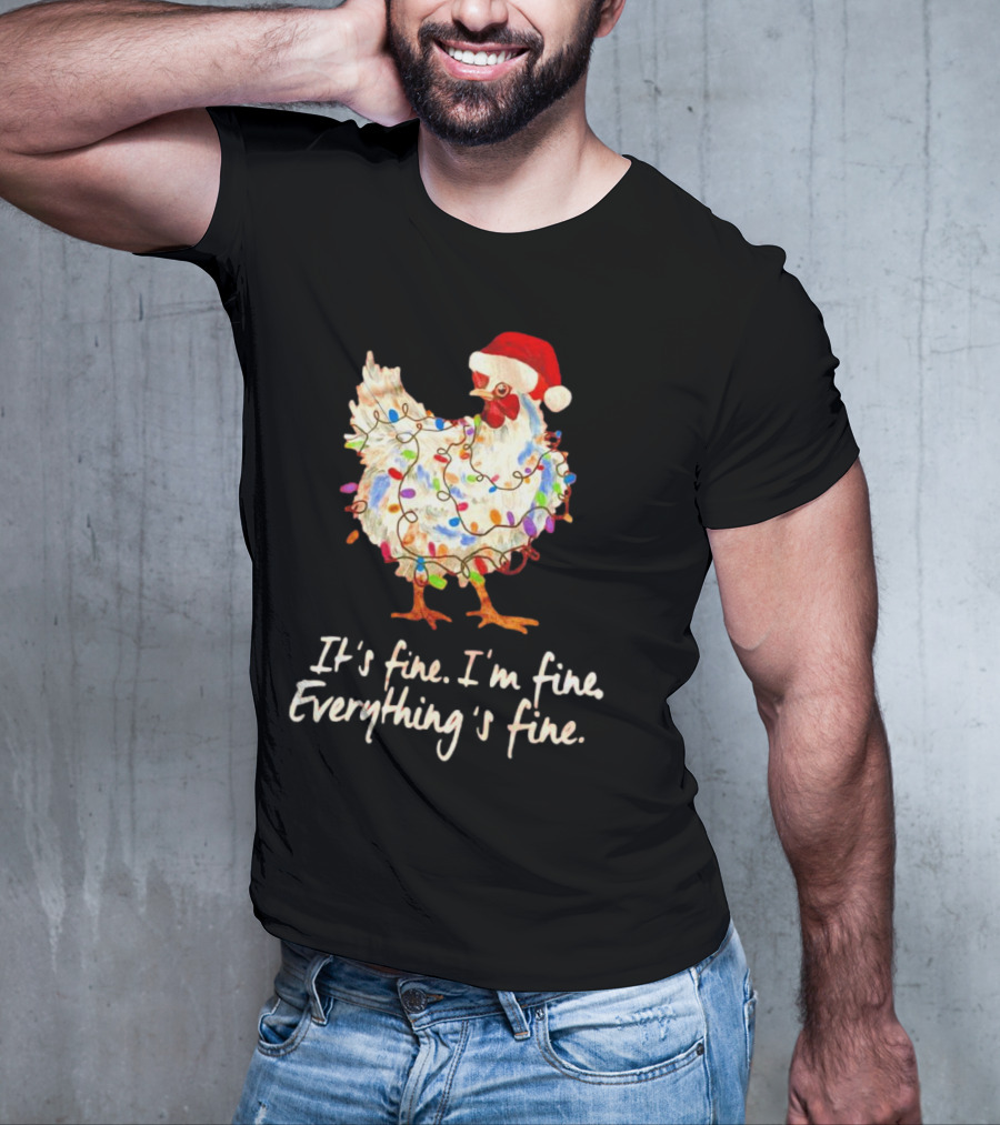 Chicken Wrapped In Christmas Lights And Santa Hat Saying It’s Fine I’m Fine Everything’s Fine T-Shirt