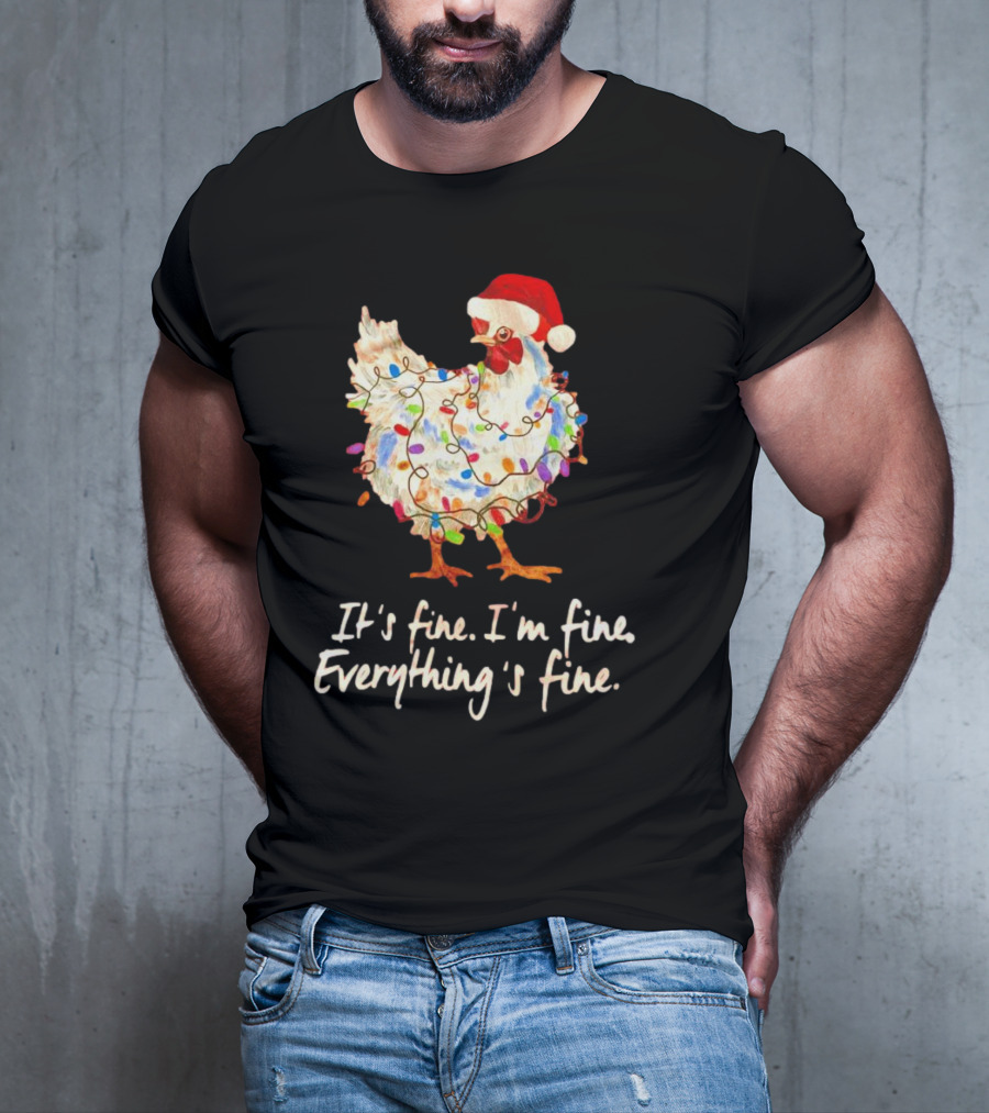 Chicken Wrapped In Christmas Lights And Santa Hat Saying It’s Fine I’m Fine Everything’s Fine T-Shirt
