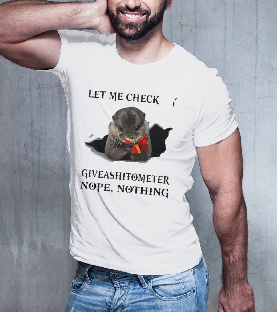 Let Me Check My Giveashitometer Nope Nothing Otter With Book T-Shirt