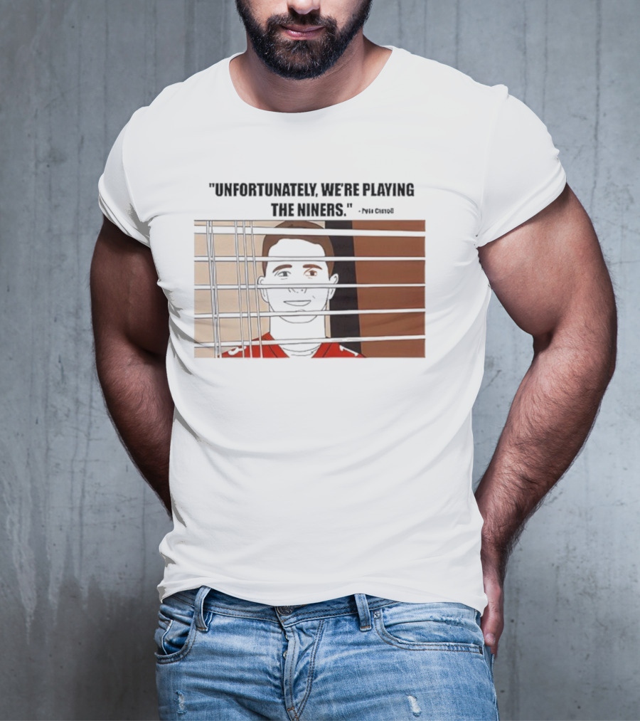 Unfortunately We're Playing The Niners Paul Crewe Prison Bars T-Shirt