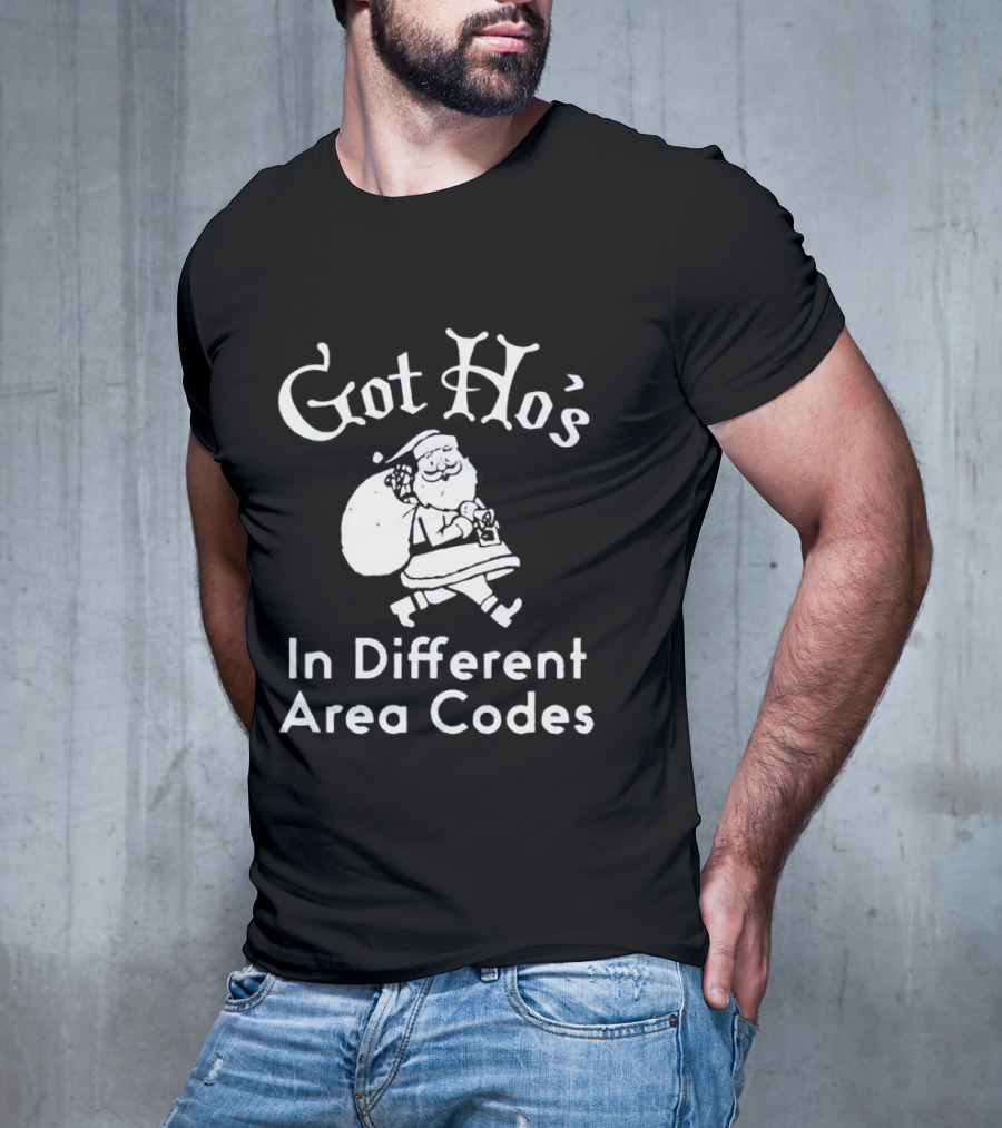 Got Ho’s In Different Area Codes Santa Claus T-Shirt