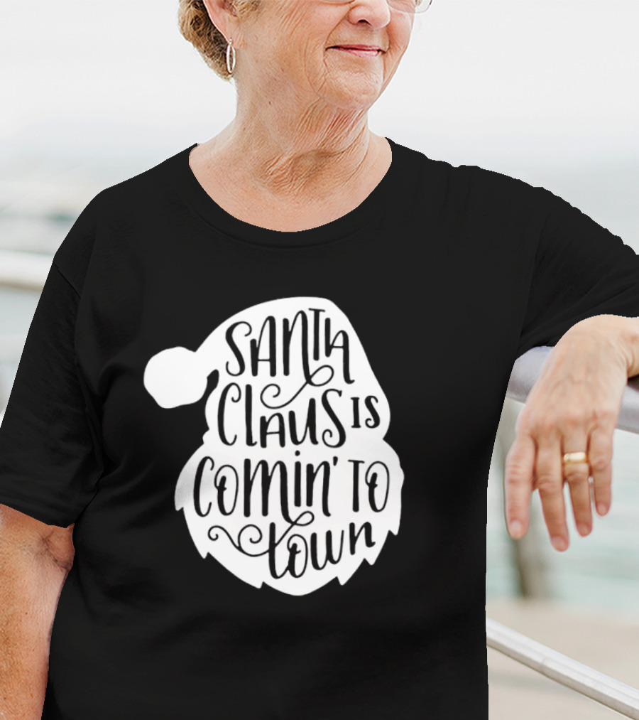 Santa Claus Is Comin' To Town Christmas Santa Hat Holiday Cheer T-Shirt