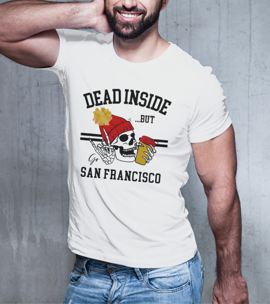 Dead Inside But Go San Francisco Skull With Red Beanie And Coffee Cup T-Shirt