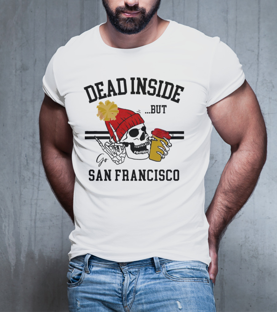 Dead Inside But Go San Francisco Skull With Red Beanie And Coffee Cup T-Shirt