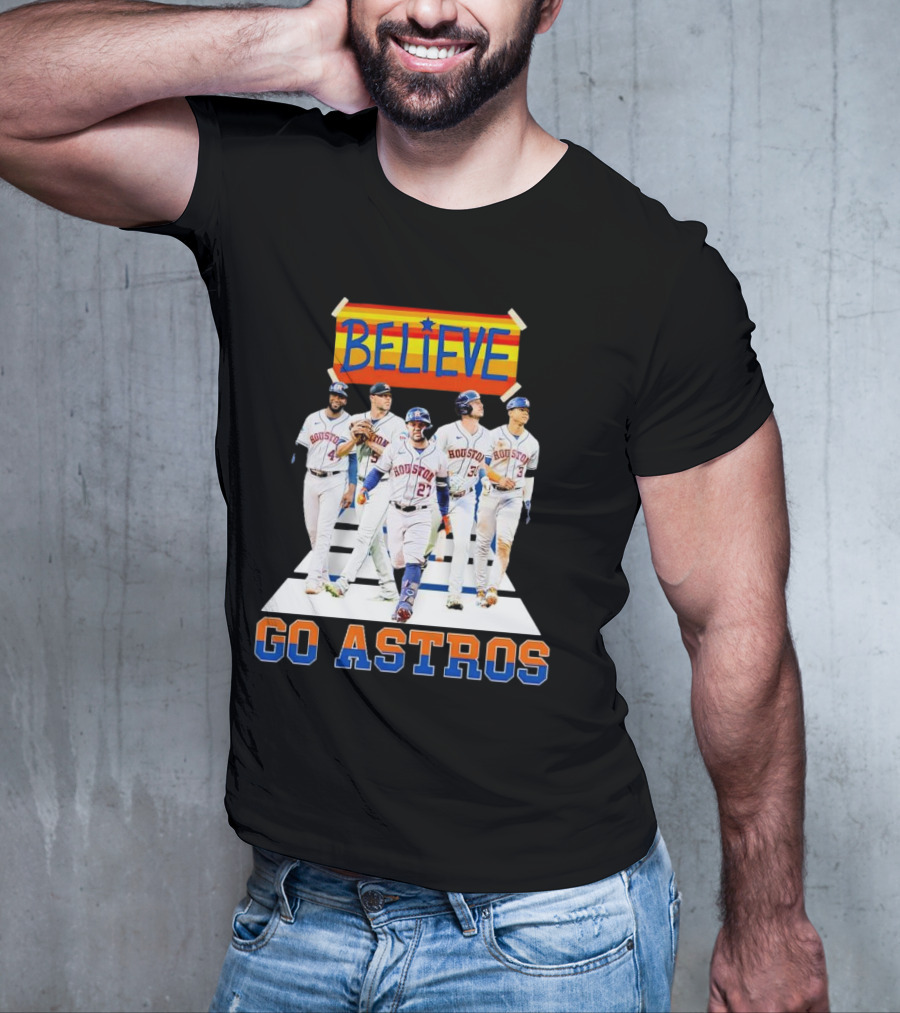 Believe Houston Baseball Go Astros T-Shirt