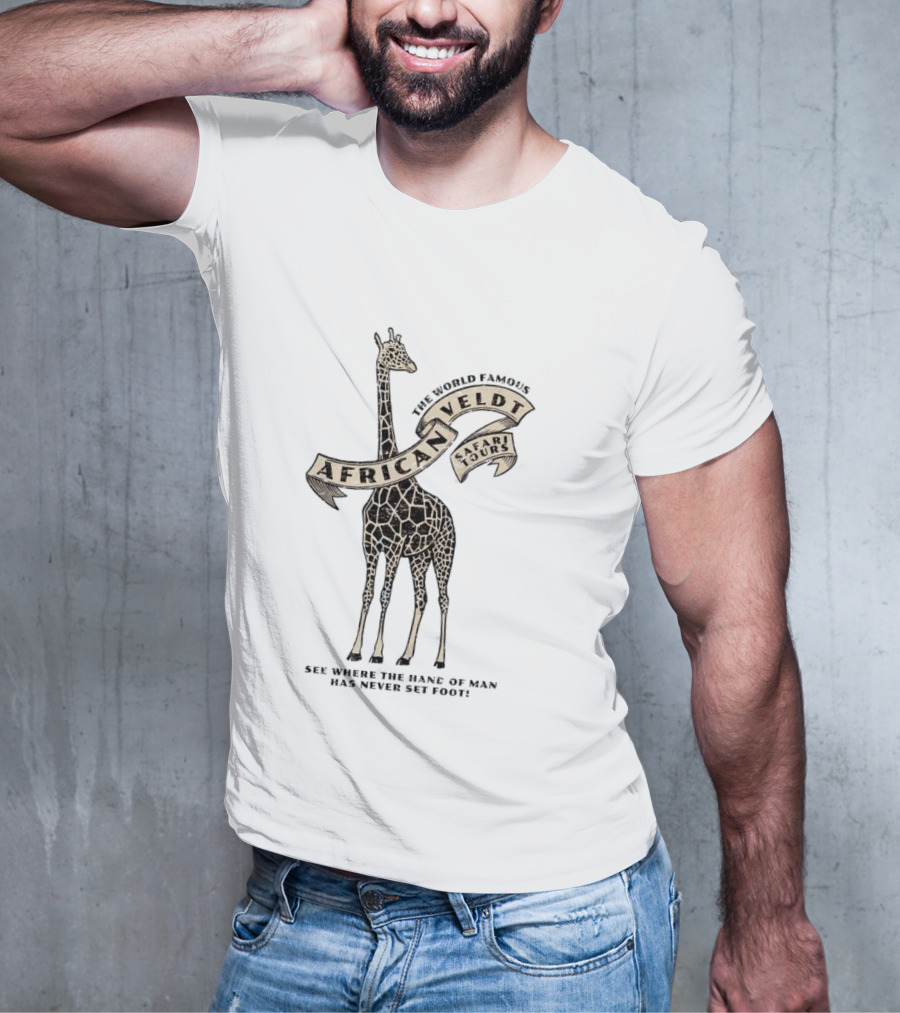 World Famous African Veldt Safari Tours See Where The Hand Of Man Has Never Set Foot T-Shirt
