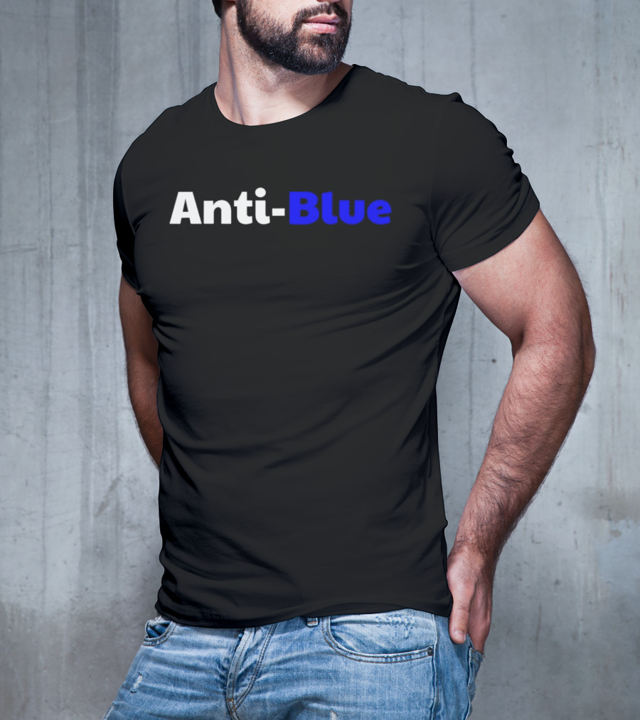 Anti Blue – Anti Corrupt Cops Law Officers Message T-Shirt