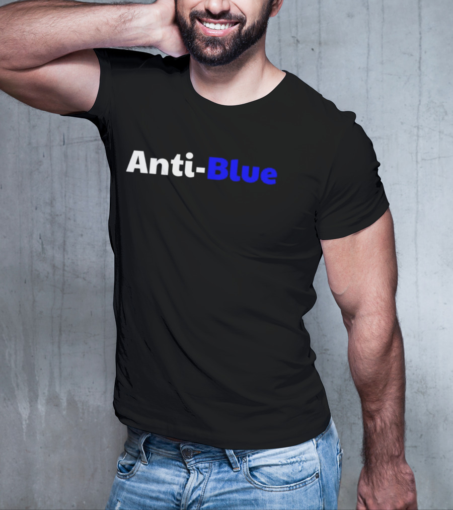 Anti Blue – Anti Corrupt Cops Law Officers Message T-Shirt