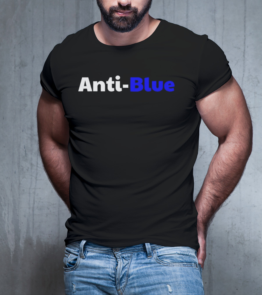 Anti Blue – Anti Corrupt Cops Law Officers Message T-Shirt