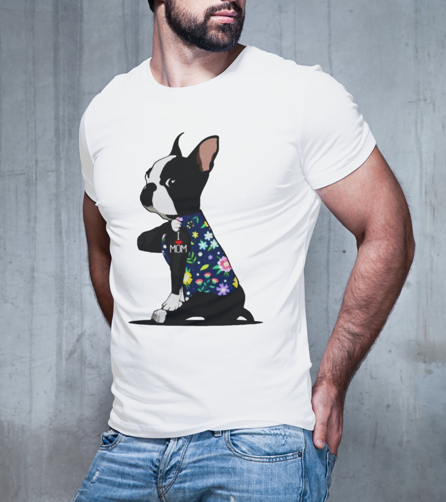 Boston Terrier I Love Mom Flower Tattoos T-Shirt